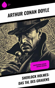 Title: Sherlock Holmes: Das Tal des Grauens: Zweisprachige Ausgabe: Deutsch-Englisch, Author: Arthur Conan Doyle