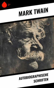 Title: Autobiographische Schriften, Author: Mark Twain