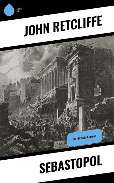 Sebastopol: Historischer Roman