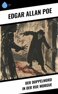 Title: Der Doppelmord in der Rue Morgue, Author: Edgar Allan Poe