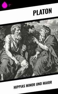 Title: Hippias Minor und Maior, Author: Platon