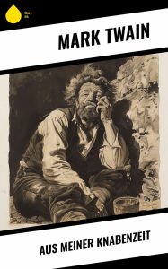 Title: Aus meiner Knabenzeit, Author: Mark Twain