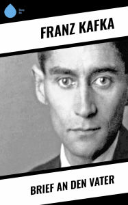 Title: Brief an den Vater, Author: Franz Kafka