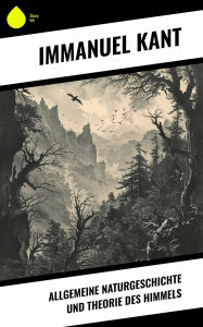 Title: Allgemeine Naturgeschichte und Theorie des Himmels, Author: Immanuel Kant