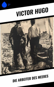 Title: Die Arbeiter des Meeres, Author: Victor Hugo