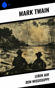 Title: Leben auf dem Mississippi, Author: Mark Twain