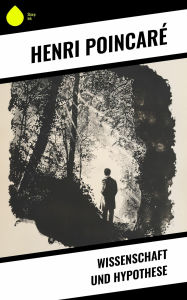 Title: Wissenschaft und Hypothese, Author: Henri Poincaré