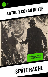 Title: Späte Rache: Zweisprachige Ausgabe (Deutsch-Englisch), Author: Arthur Conan Doyle