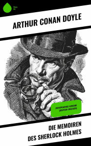 Title: Die Memoiren des Sherlock Holmes: Zweisprachige Ausgabe (Deutsch-Englisch), Author: Arthur Conan Doyle