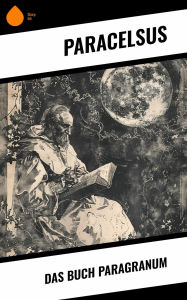 Title: Das Buch Paragranum, Author: Paracelsus