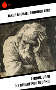 Title: Zerbin, oder die neuere Philosophie, Author: Jakob Michael Reinhold Lenz