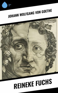 Title: Reineke Fuchs, Author: Johann Wolfgang von Goethe