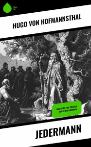 Title: Jedermann: Das Spiel vom Sterben des reichen Mannes, Author: Hugo von Hofmannsthal