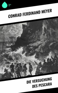 Title: Die Versuchung des Pescara, Author: Conrad Ferdinand Meyer
