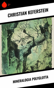Title: Mineralogia Polyglotta, Author: Christian Keferstein
