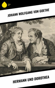 Title: Hermann und Dorothea, Author: Johann Wolfgang von Goethe