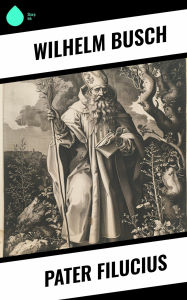 Title: Pater Filucius, Author: Wilhelm Busch