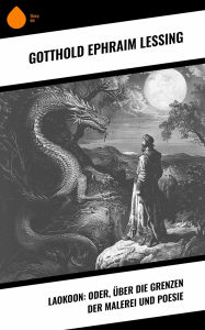 Title: Laokoon: Oder, Über die Grenzen der Malerei und Poesie, Author: Gotthold Ephraim Lessing