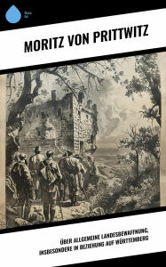 Title: Über allgemeine Landesbewaffnung, insbesondere in Beziehung auf Württemberg, Author: Moritz von Prittwitz