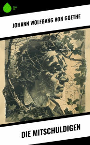 Title: Die Mitschuldigen, Author: Johann Wolfgang von Goethe