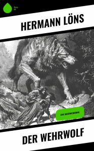 Title: Der Wehrwolf: Eine Bauernchronik, Author: Hermann Löns