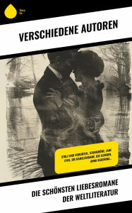 Title: Die schönsten Liebesromane der Weltliteratur: Stolz und Vorurteil, Sturmhöhe, Jane Eyre, Die Kameliendame, Die Elenden, Anna Karenina..., Author: Stendhal