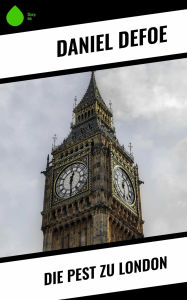Title: Die Pest zu London, Author: Daniel Defoe