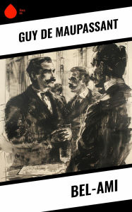 Title: Bel-Ami, Author: Guy de Maupassant