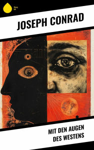Title: Mit den Augen des Westens, Author: Joseph Conrad