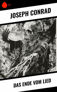 Title: Das Ende vom Lied, Author: Joseph Conrad