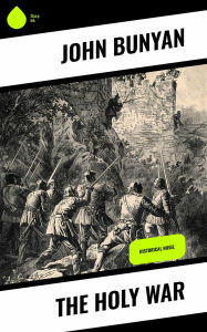 Title: The Holy War: Historical Novel, Author: John Bunyan