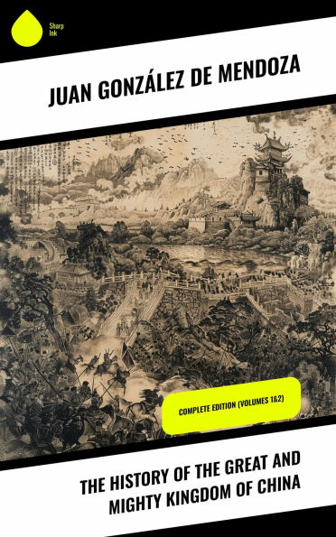 The History of the Great and Mighty Kingdom of China: Complete Edition (Volumes 1&2)