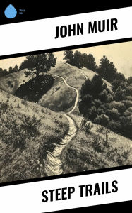 Title: Steep Trails, Author: John Muir
