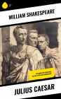 Julius Caesar: Includind the Biography: The Life of William Shakespeare
