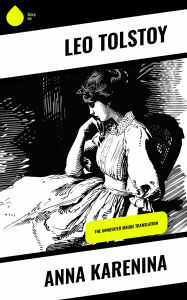 Title: Anna Karenina: The Annotated Maude Translation, Author: Leo Tolstoy