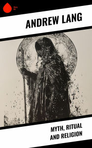 Title: Myth, Ritual and Religion, Author: Andrew Lang