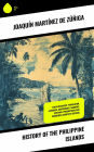 History of the Philippine Islands: Their Discovery, Population, Language, Government, Manners, Customs, Productions and Commerce (Complete Edition)