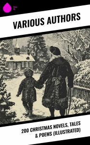 Title: 200 Christmas Novels, Tales & Poems (Illustrated), Author: Selma Lagerlöf