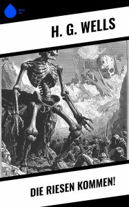 Title: Die Riesen kommen!, Author: H. G. Wells