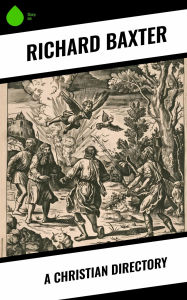 Title: A Christian Directory, Author: Richard Baxter