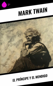Title: El príncipe y el mendigo, Author: Mark Twain