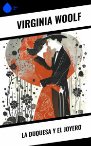 Title: La Duquesa y el Joyero, Author: Virginia Woolf