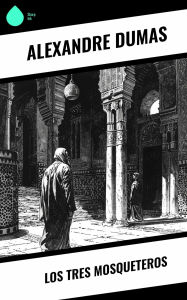 Title: Los tres mosqueteros, Author: Alexandre Dumas