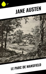 Title: Le Parc de Mansfield, Author: Jane Austen