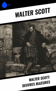Title: Walter Scott: Oeuvres Majeures, Author: Walter Scott