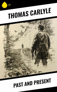 Title: Past and Present, Author: Thomas Carlyle