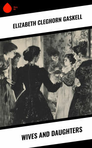 Title: Wives and Daughters, Author: Elizabeth Gaskell