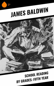 Title: School Reading By Grades: Fifth Year, Author: James Baldwin