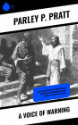 A Voice of Warning: Or, an introduction to the faith and doctrine of The Church of Jesus Christ of Latter-Day Saints