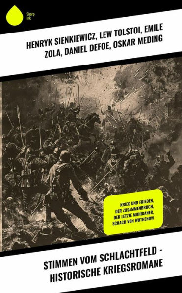 Stimmen vom Schlachtfeld - Historische Kriegsromane: Krieg und Frieden, Der Zusammenbruch, Der letzte Mohikaner, Schach von Wuthenow